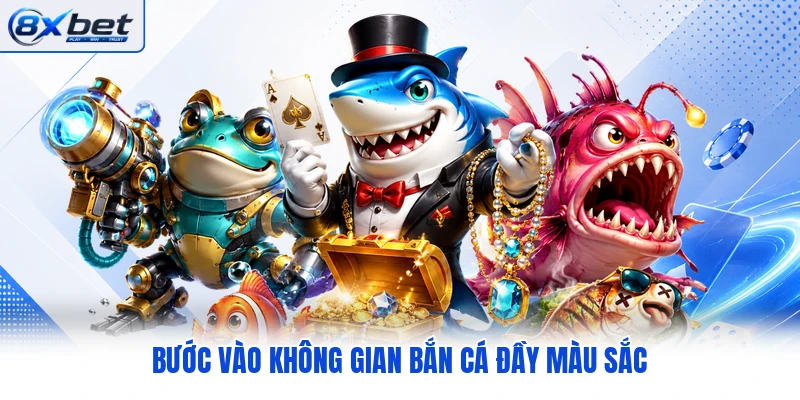 Bước vào không gian bắn cá đầy màu sắc