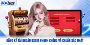 Đăng Ký Tài Khoản 8XBET Nhanh Chóng Và Chuẩn Xác Nhất