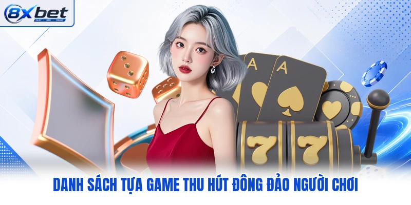 Danh sách tựa game thu hút đông đảo người chơi Danh sách tựa game thu hút đông đảo người chơi