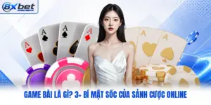Game Bài Là Gì? 3+ Bí Mật Sốc Của Sảnh Cược Online