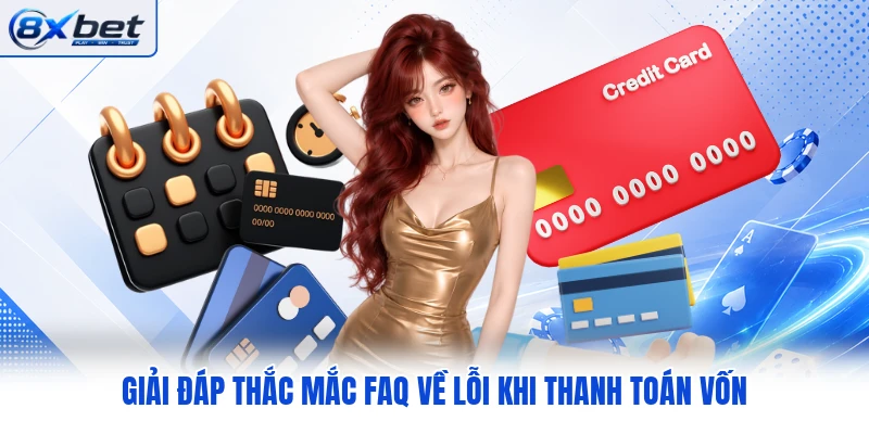 Giải đáp thắc mắc FAQ về lỗi khi thanh toán vốn Giải đáp thắc mắc FAQ về lỗi khi thanh toán vốn