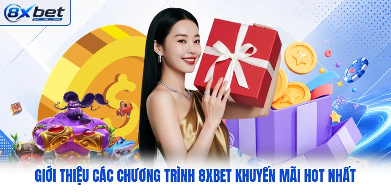 Giới thiệu các chương trình 8XBET khuyến mãi hot nhất Giới thiệu các chương trình 8XBET khuyến mãi hot nhất