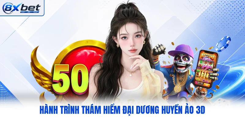 Hành trình xuyên suốt đại dương huyền ảo 3D