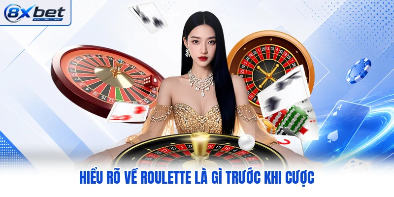 Hiểu rõ về Roulette là gì trước khi cược