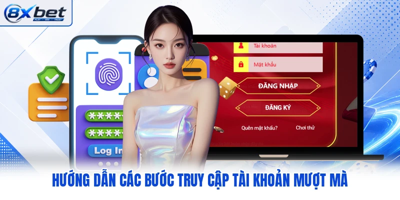 Hướng dẫn các bước truy cập tài khoản mượt mà Hướng dẫn các bước truy cập tài khoản mượt mà