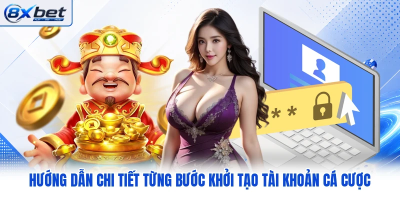 Hướng dẫn chi tiết từng bước khởi tạo tài khoản cá cược