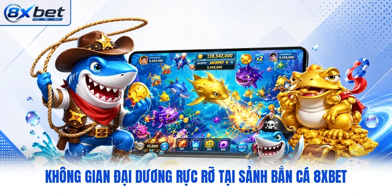 Không gian đại dương rực rỡ tại sảnh bắn cá 8XBET