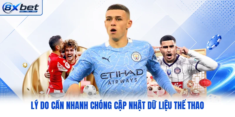 Lý do cần nhanh chóng cập nhật dữ liệu thể thao