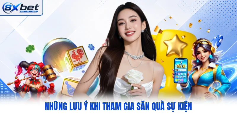 Những lưu ý khi tham gia săn quà sự kiện Những lưu ý khi tham gia săn quà sự kiện