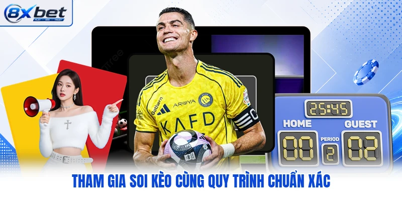 Tham gia soi kèo cùng quy trình chuẩn xác