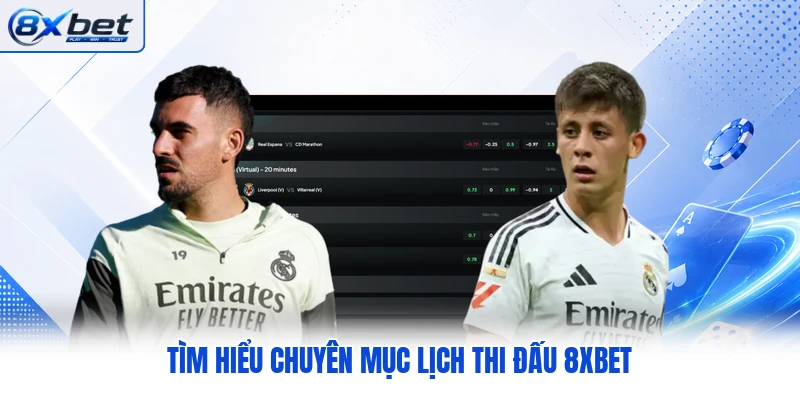 Tìm hiểu chuyên mục lịch thi đấu 8XBET
