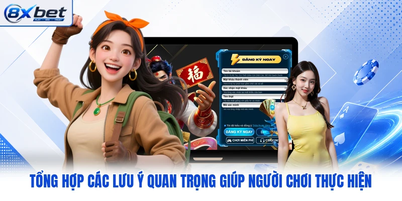 Tổng hợp các lưu ý quan trọng giúp người chơi thực hiện