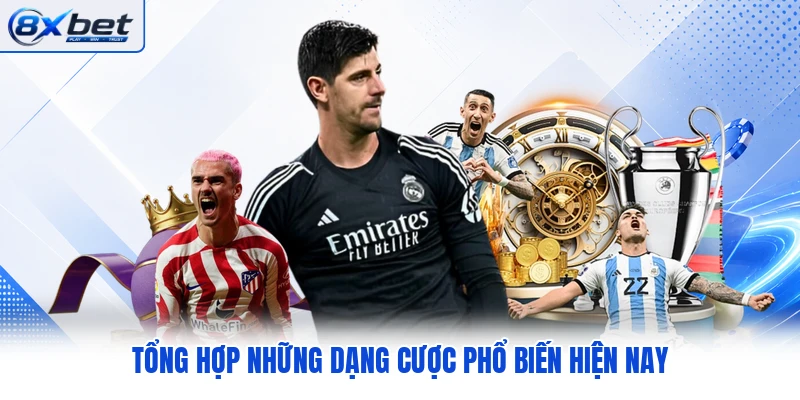 Tổng hợp những dạng cược phổ biến hiện nay