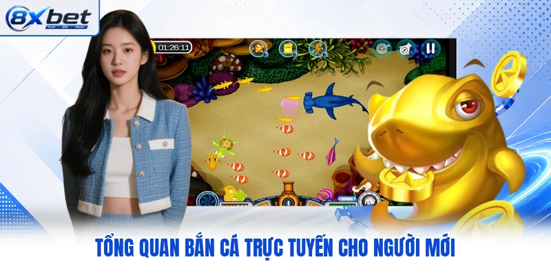 Tổng quan bắn cá trực tuyến cho người mới