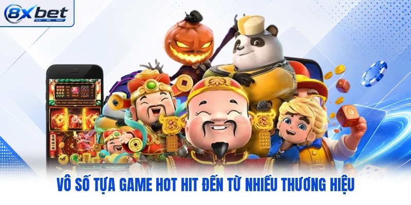 Vô số tựa game hot hit đến từ nhiều thương hiệu