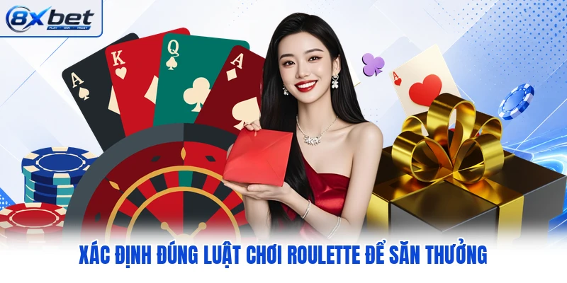 Xác định đúng luật chơi Roulette để săn thưởng